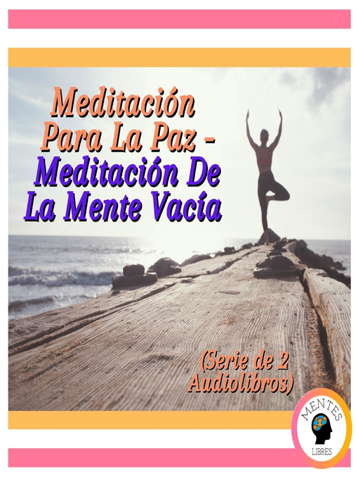 Title details for Meditación Para La Paz--Meditación De La Mente Vacía (Serie de 2 Audiolibros) by MENTES LIBRES - Available